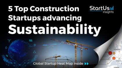 Discover 5 Top Construction Startups advancing Sustainability | StartUs Insights