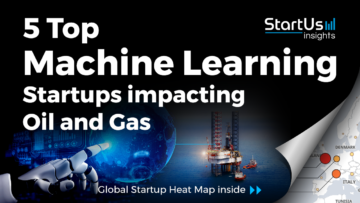 5 Top Machine Learning Startups impacting Oil and Gas - StartUs Insights