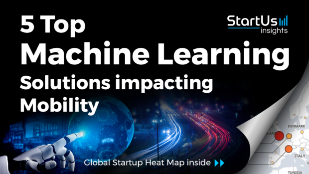 Discover 5 Top Machine Learning Startups impacting Mobility