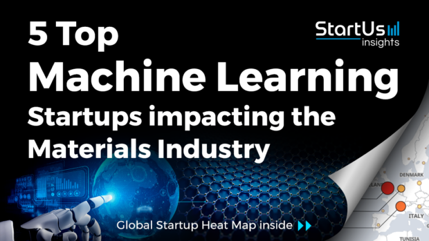 Discover 5 Top Machine Learning Startups impacting the Materials Industry