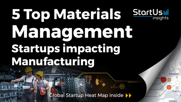 Discover 5 Top Materials Management Startups impacting Manufacturing