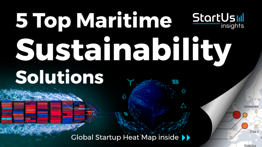 Discover 5 Top Maritime Sustainability Solutions | StartUs Insights