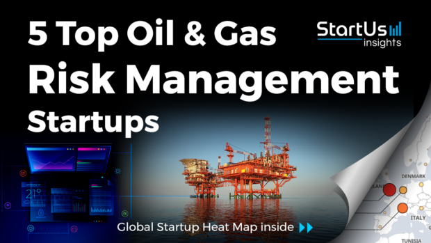 Discover 5 Top Oil & Gas Risk Management Startups