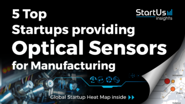 5 Startups providing Optical Sensors for Manufacturing - StartUs Insights