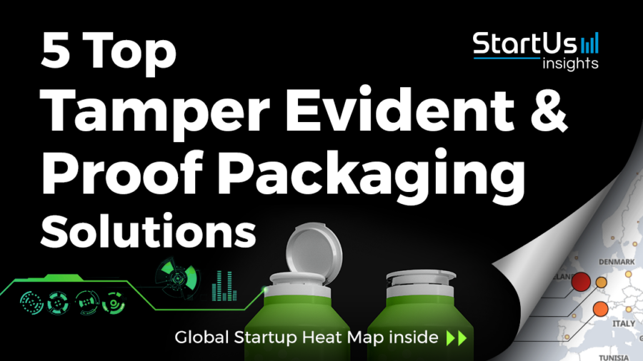 5 Top Tamper Evident & Proof Packaging Solutions - StartUs Insights