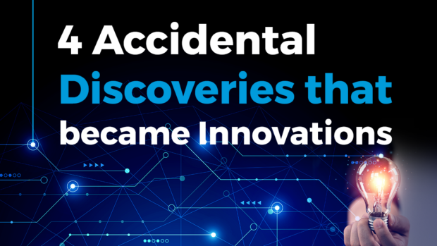 4 Accidental Discoveries that became Innovations