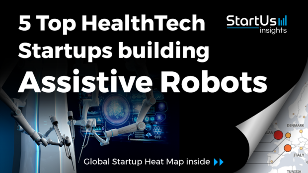 Discover 5 Top Startups building Assistive Robots for Healthcare