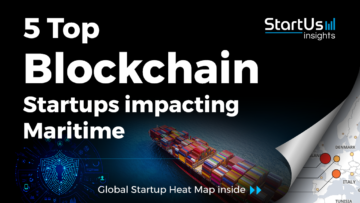 5 Top Blockchain Startups impacting Maritime - StartUs Insights