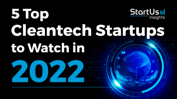 5 Top Cleantech Startups to Watch in 2022 - StartUs Insights