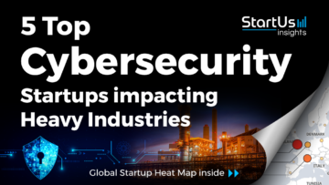 5 Top Cybersecurity Startups impacting Heavy Industries - StartUs Insights