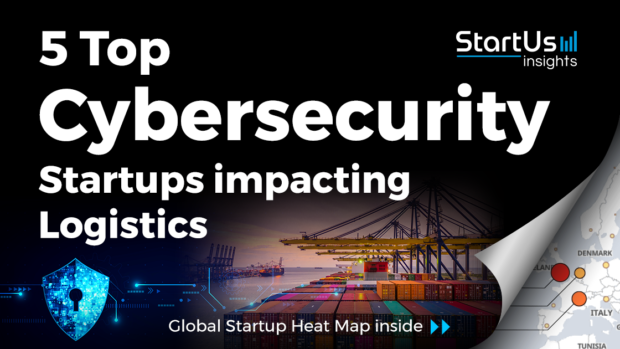 Discover 5 Top Cybersecurity Startups impacting Logistics