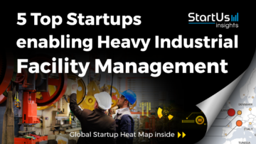 5 Top Heavy Industrial Facility Management Startups - StartUs Insights