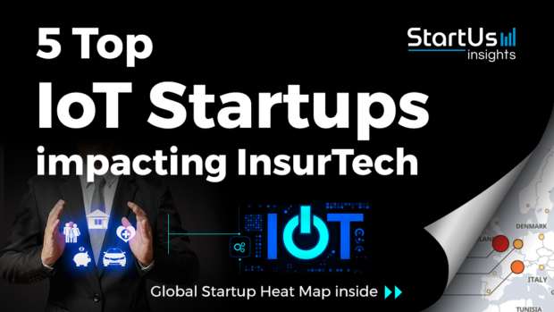 Discover 5 Top Internet of Things (IoT) Startups impacting InsurTech