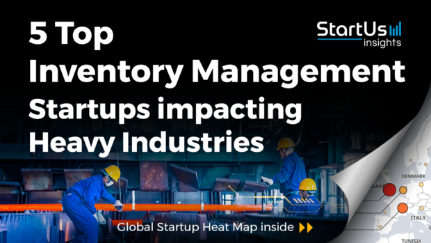Discover 5 Top Inventory Management Startups impacting Heavy Industries