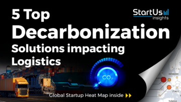 5 Top Decarbonization Solutions impacting Logistics | StartUs Insights