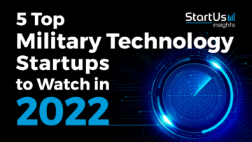 5 Top Military Technology Startups to Watch in 2022 - StartUs Insights