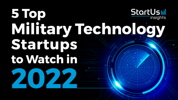 5 Top Military Technology Startups to Watch in 2022