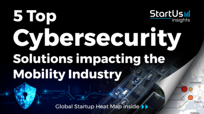 5 Top Cybersecurity Solutions impacting Mobility - StartUs Insights