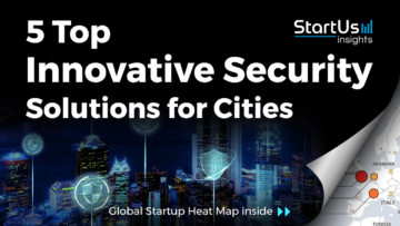 5 Top Innovative Security Solutions for Cities - StartUs Insights