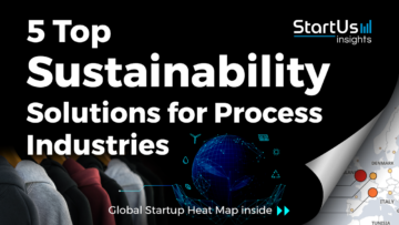 Discover 5 Top Sustainability Solutions for Process Industries | StartUs Insights