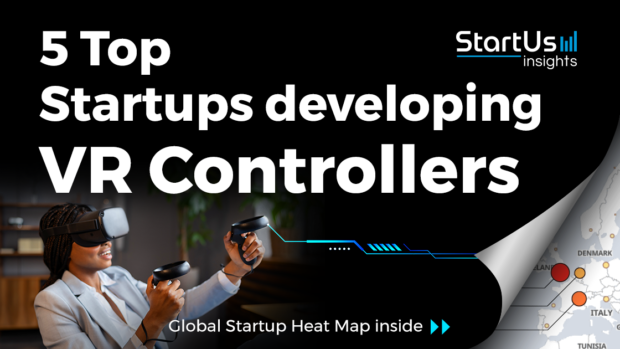 Discover 5 Top Startups developing Virtual Reality (VR) Controllers