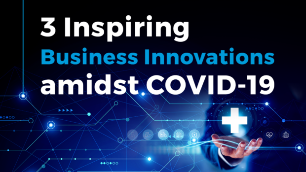 3 Inspiring Business Innovations amidst COVID-19