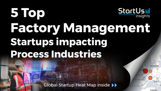 5 Factory Management Startups for Process Industries - StartUs Insights