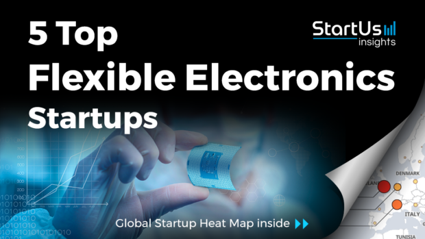 5 Top Flexible Electronics Startups - StartUs Insights
