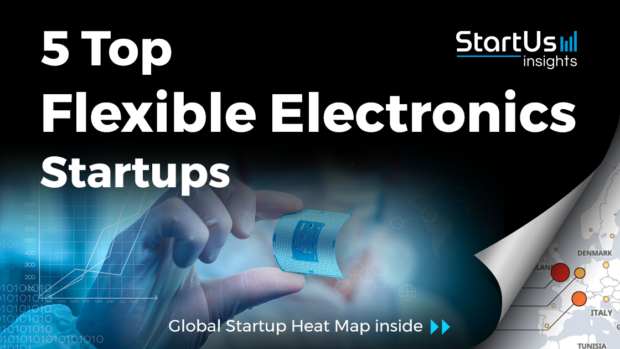 Discover 5 Top Flexible Electronics Startups