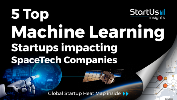 Discover 5 Top Machine Learning Startups impacting SpaceTech Companies