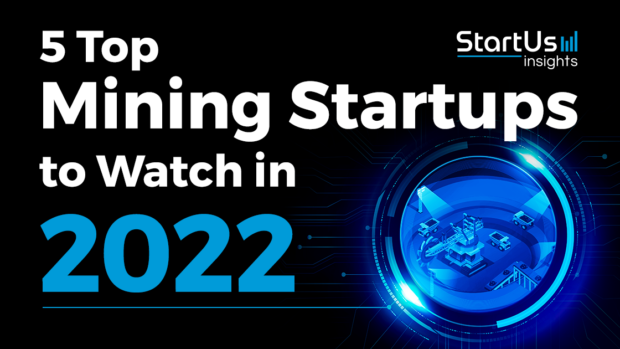 5 Top Mining Startups to Watch in 2022 | StartUs Insights