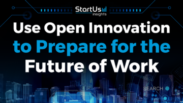 Use Open Innovation to Prepare for the Future of Work | StartUs Insights