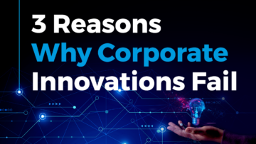 3 Reasons Why Corporate Innovations Fail | StartUs Insights