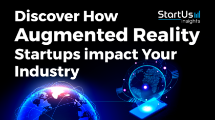 Discover How AR Startups impact Your Industry - StartUs Insights