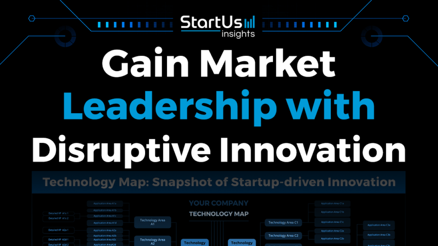 Gain Market Leadership with Disruptive Innovation | StartUs Insights
