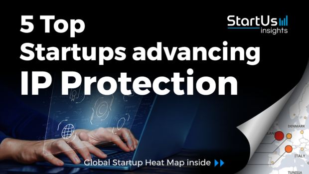 5 Top Startups advancing Intellectual Property Protection - StartUs Insights