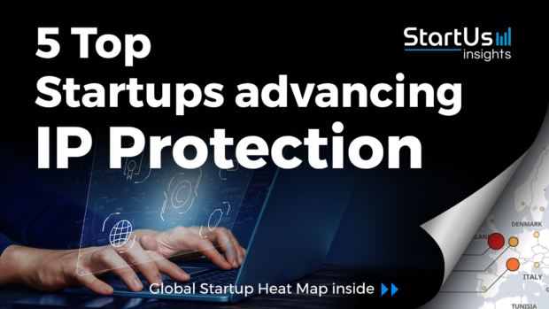 Discover 5 Top Startups advancing Intellectual Property (IP) Protection
