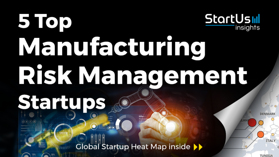 5 Top Manufacturing Risk Management Startups - StartUs Insights