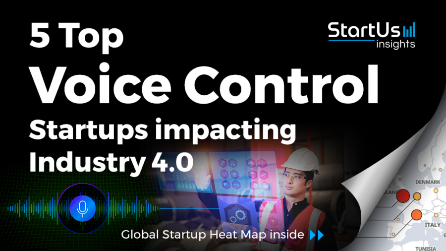 5 Top Voice Control Startups impacting Industry 4.0 | StartUs Insights