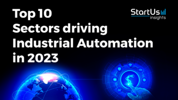 Top 10 Sectors driving Industrial Automation (2023) - StartUs Insights