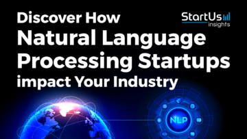 Discover How Natural Language Processing Startups impact Your Industry | StartUs Insights