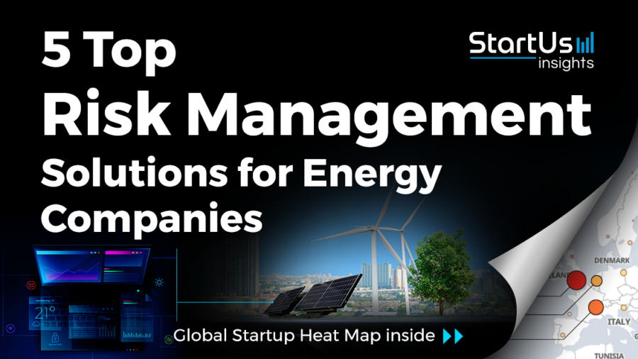 5 Top Risk Management Solutions for Energy Companies | StartUs Insights