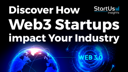 Discover How Web3 Startups impact Your Industry - StartUs Insights