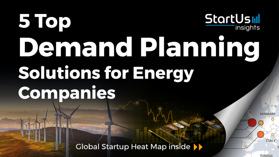 5 Top Demand Planning Solutions for Energy Companies | StartUs Insights