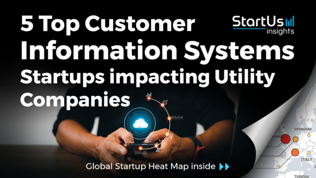Discover 5 Top Customer Information Systems Startups impacting Utility Companies