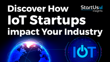 Discover How Internet of Things Startups impact Your Industry - StartUs Insights