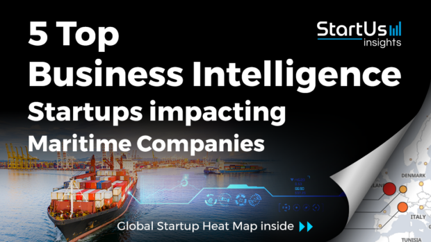 Discover 5 Top Business Intelligence Startups impacting Maritime Companies