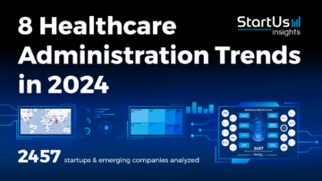 8 Healthcare Administration Trends in 2024 | StartUs Insights