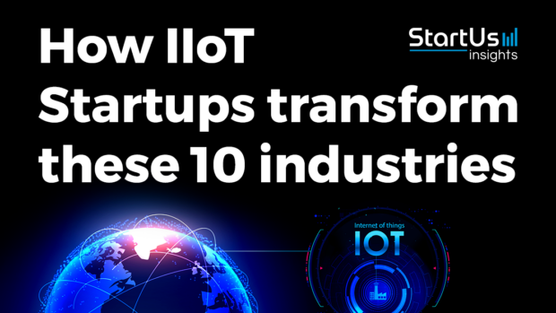 How IIoT Startups transform these 10 Industries - StartUs Insights