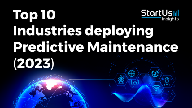 Top 10 Industries deploying Predictive Maintenance (2023) - StartUs Insights